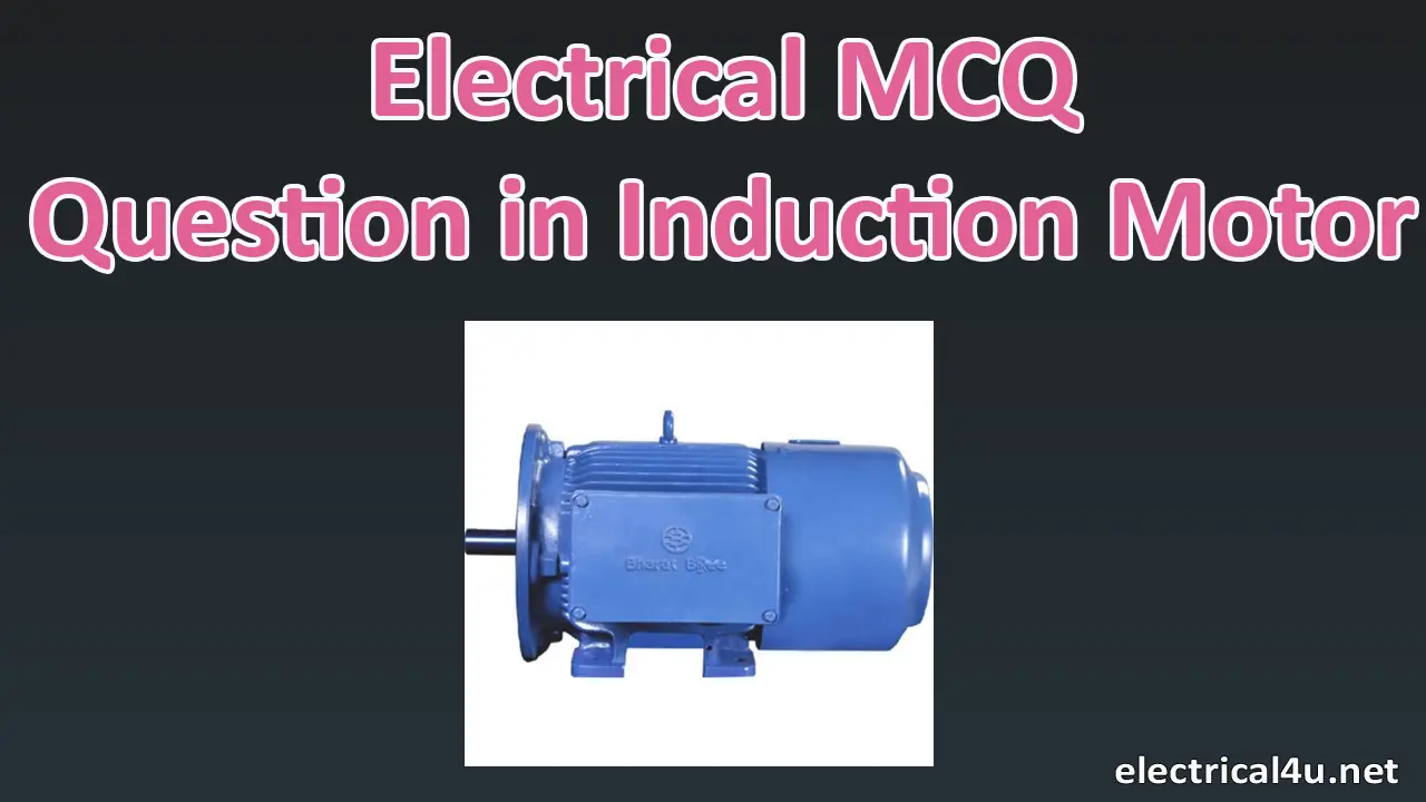 100-electrical-mcq-questions-in-induction-motor-electrical4u